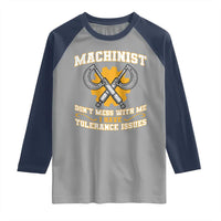 Funny Machinist Sarcastic Raglan Shirt Do Not Mess With Me I Have Tolerance Issues - Wonder Print Shop