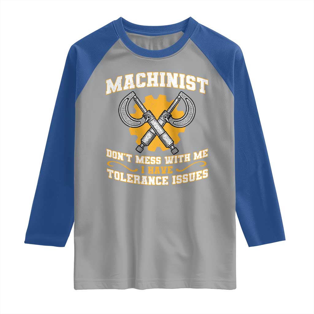 Funny Machinist Sarcastic Raglan Shirt Do Not Mess With Me I Have Tolerance Issues - Wonder Print Shop