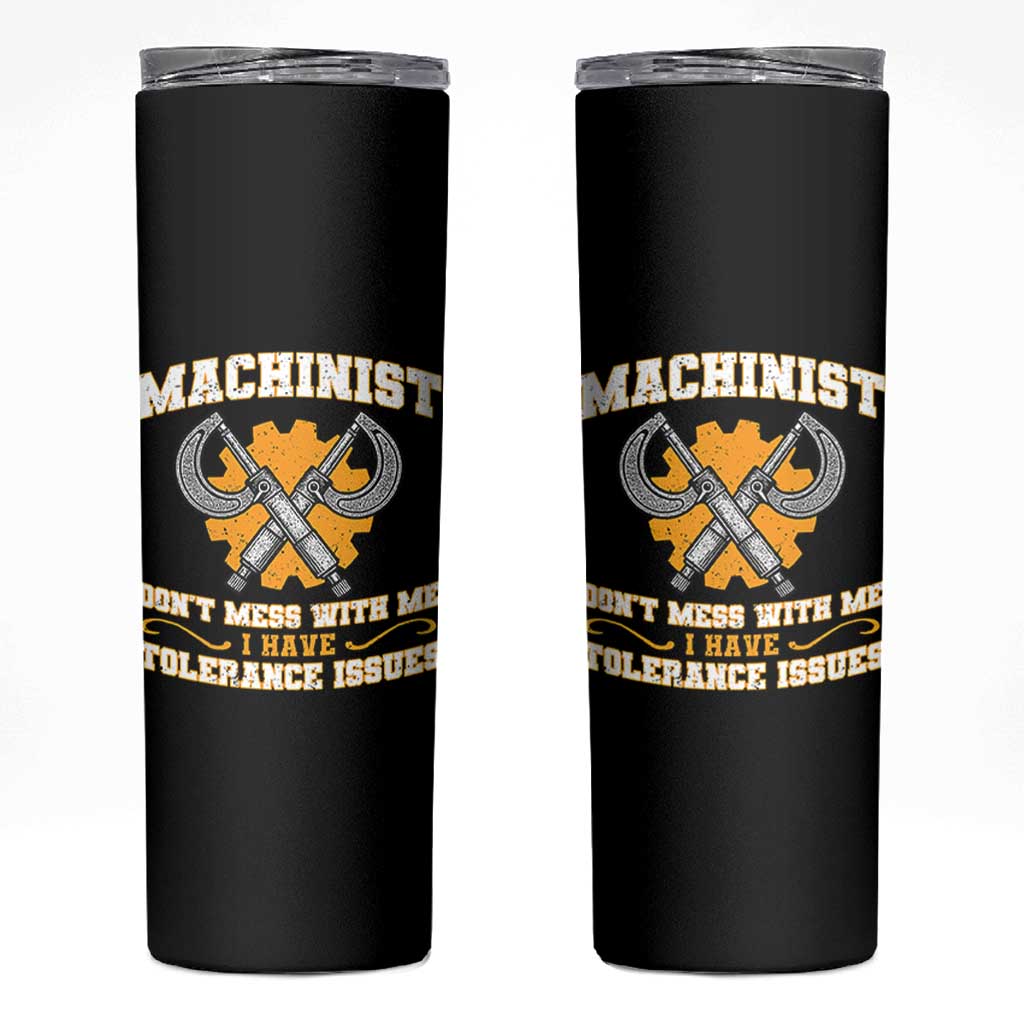Funny Machinist Sarcastic Skinny Tumbler Do Not Mess With Me I Have Tolerance Issues - Wonder Print Shop