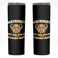 Funny Machinist Sarcastic Skinny Tumbler Do Not Mess With Me I Have Tolerance Issues - Wonder Print Shop