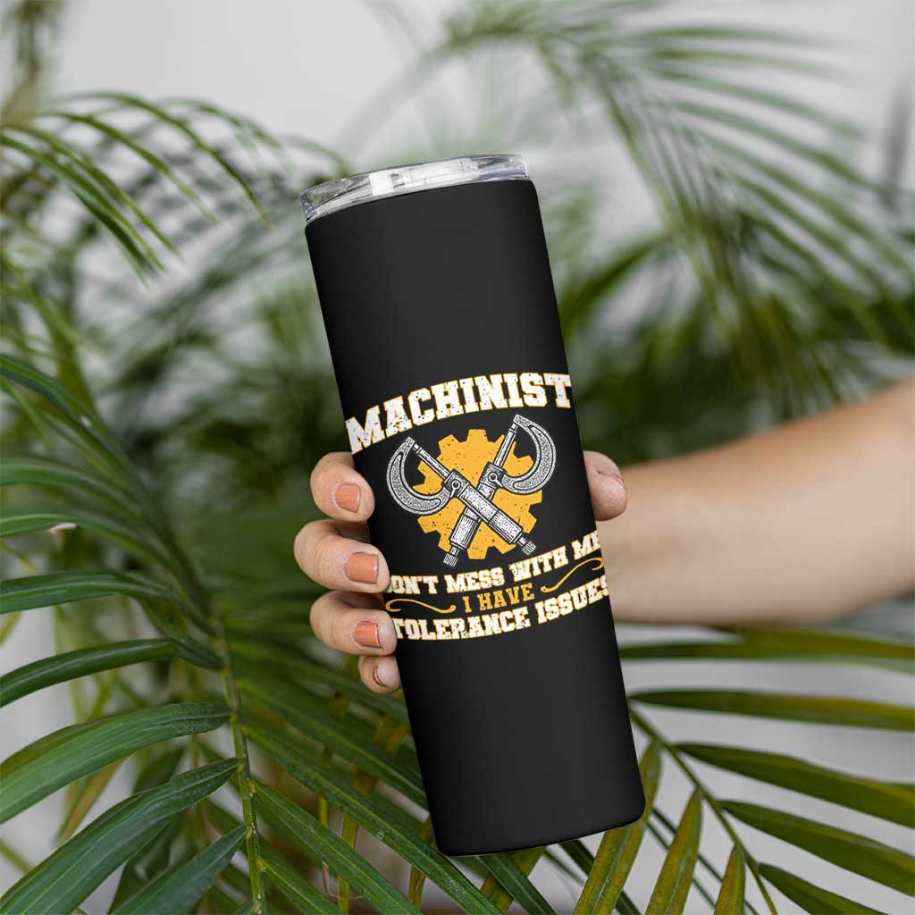 Funny Machinist Sarcastic Skinny Tumbler Do Not Mess With Me I Have Tolerance Issues - Wonder Print Shop