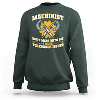 Funny Machinist Sarcastic Sweatshirt Do Not Mess With Me I Have Tolerance Issues - Wonder Print Shop