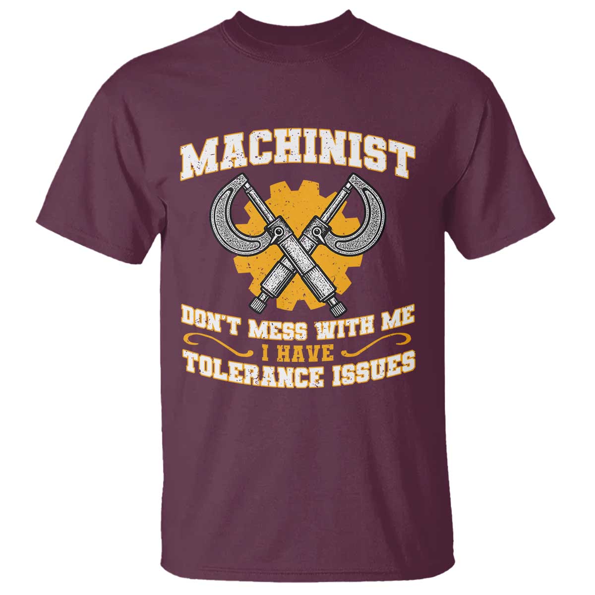 Funny Machinist Sarcastic T Shirt Do Not Mess With Me I Have Tolerance Issues - Wonder Print Shop