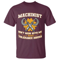 Funny Machinist Sarcastic T Shirt Do Not Mess With Me I Have Tolerance Issues - Wonder Print Shop