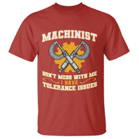 Funny Machinist Sarcastic T Shirt Do Not Mess With Me I Have Tolerance Issues - Wonder Print Shop