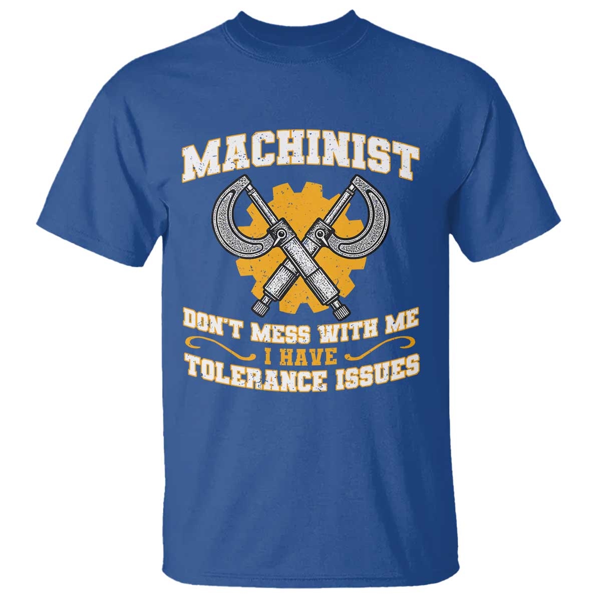 Funny Machinist Sarcastic T Shirt Do Not Mess With Me I Have Tolerance Issues - Wonder Print Shop