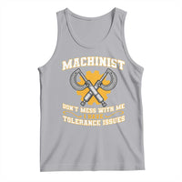 Funny Machinist Sarcastic Tank Top Do Not Mess With Me I Have Tolerance Issues - Wonder Print Shop