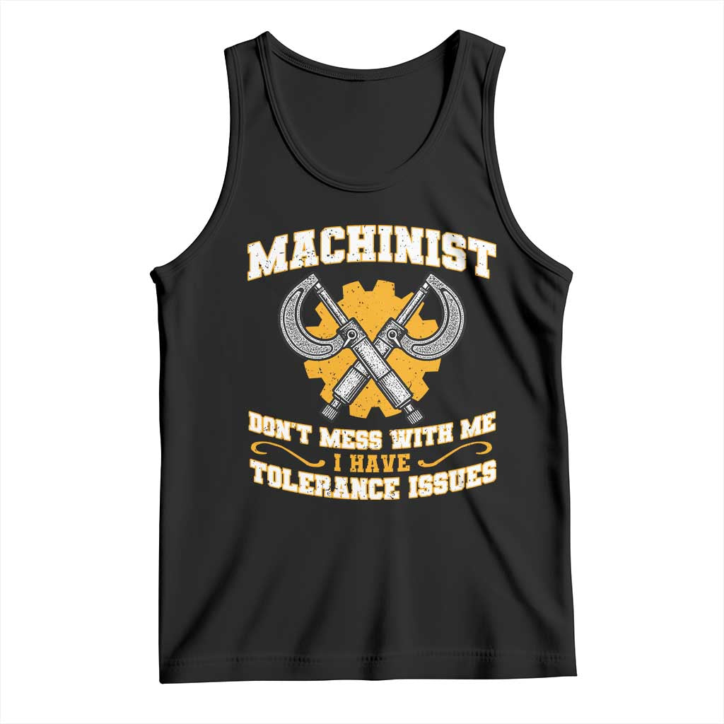 Funny Machinist Sarcastic Tank Top Do Not Mess With Me I Have Tolerance Issues - Wonder Print Shop