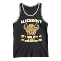 Funny Machinist Sarcastic Tank Top Do Not Mess With Me I Have Tolerance Issues - Wonder Print Shop