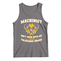 Funny Machinist Sarcastic Tank Top Do Not Mess With Me I Have Tolerance Issues - Wonder Print Shop