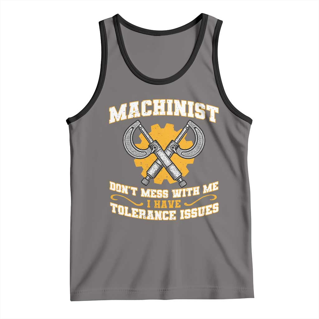 Funny Machinist Sarcastic Tank Top Do Not Mess With Me I Have Tolerance Issues - Wonder Print Shop