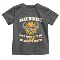 Funny Machinist Sarcastic Toddler T Shirt Do Not Mess With Me I Have Tolerance Issues - Wonder Print Shop