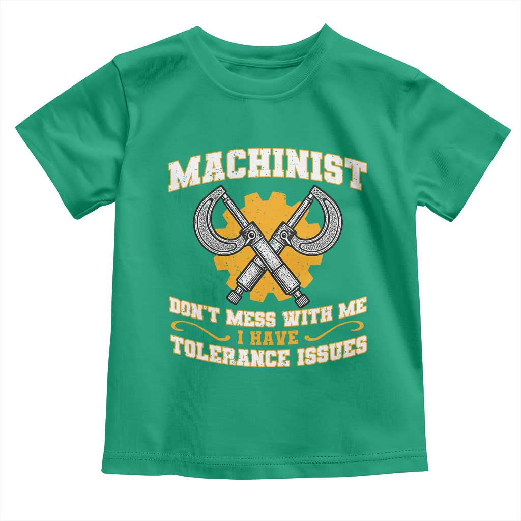Funny Machinist Sarcastic Toddler T Shirt Do Not Mess With Me I Have Tolerance Issues - Wonder Print Shop