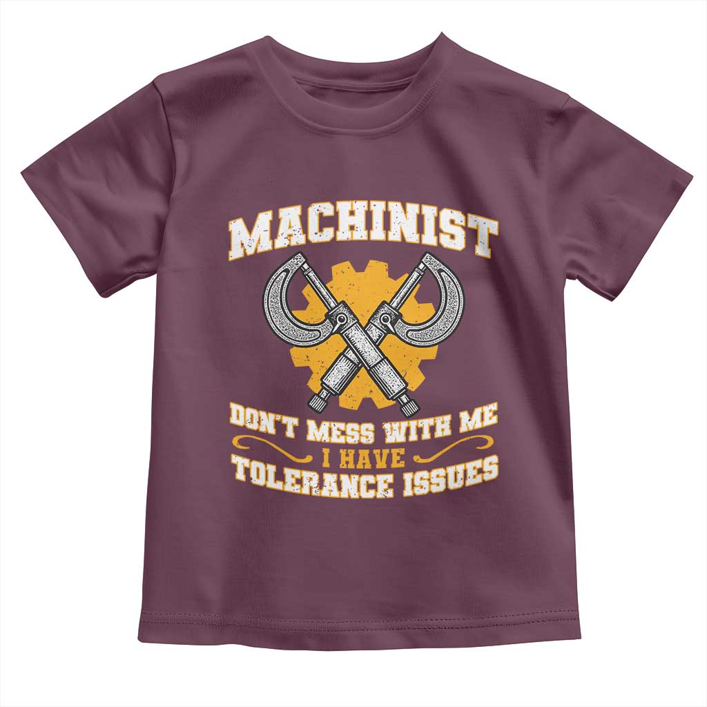 Funny Machinist Sarcastic Toddler T Shirt Do Not Mess With Me I Have Tolerance Issues - Wonder Print Shop
