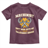Funny Machinist Sarcastic Toddler T Shirt Do Not Mess With Me I Have Tolerance Issues - Wonder Print Shop