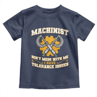 Funny Machinist Sarcastic Toddler T Shirt Do Not Mess With Me I Have Tolerance Issues - Wonder Print Shop