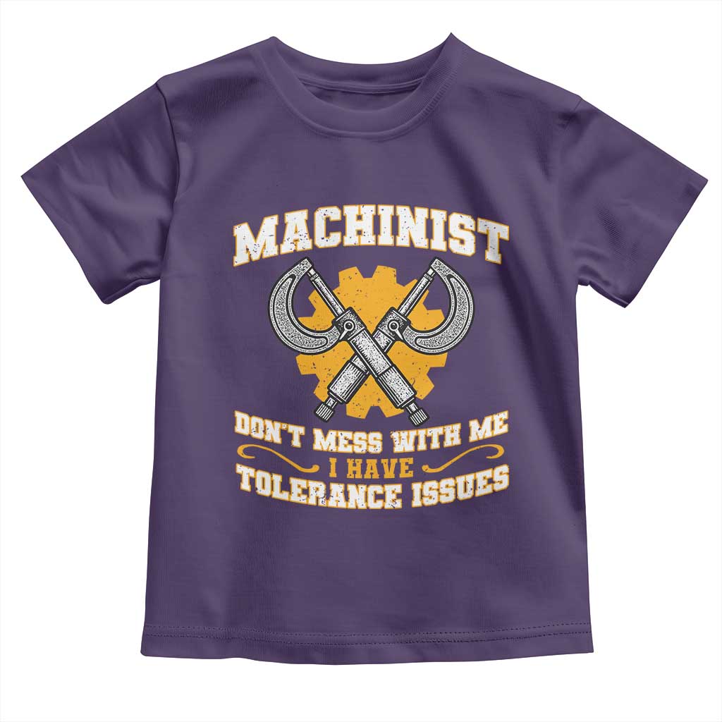 Funny Machinist Sarcastic Toddler T Shirt Do Not Mess With Me I Have Tolerance Issues - Wonder Print Shop