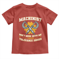Funny Machinist Sarcastic Toddler T Shirt Do Not Mess With Me I Have Tolerance Issues - Wonder Print Shop