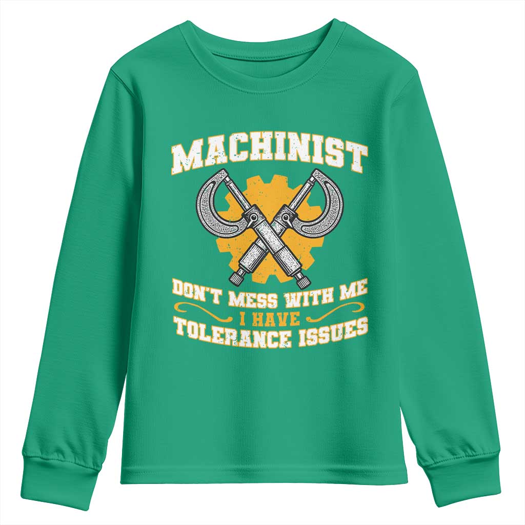 Funny Machinist Sarcastic Youth Sweatshirt Do Not Mess With Me I Have Tolerance Issues - Wonder Print Shop
