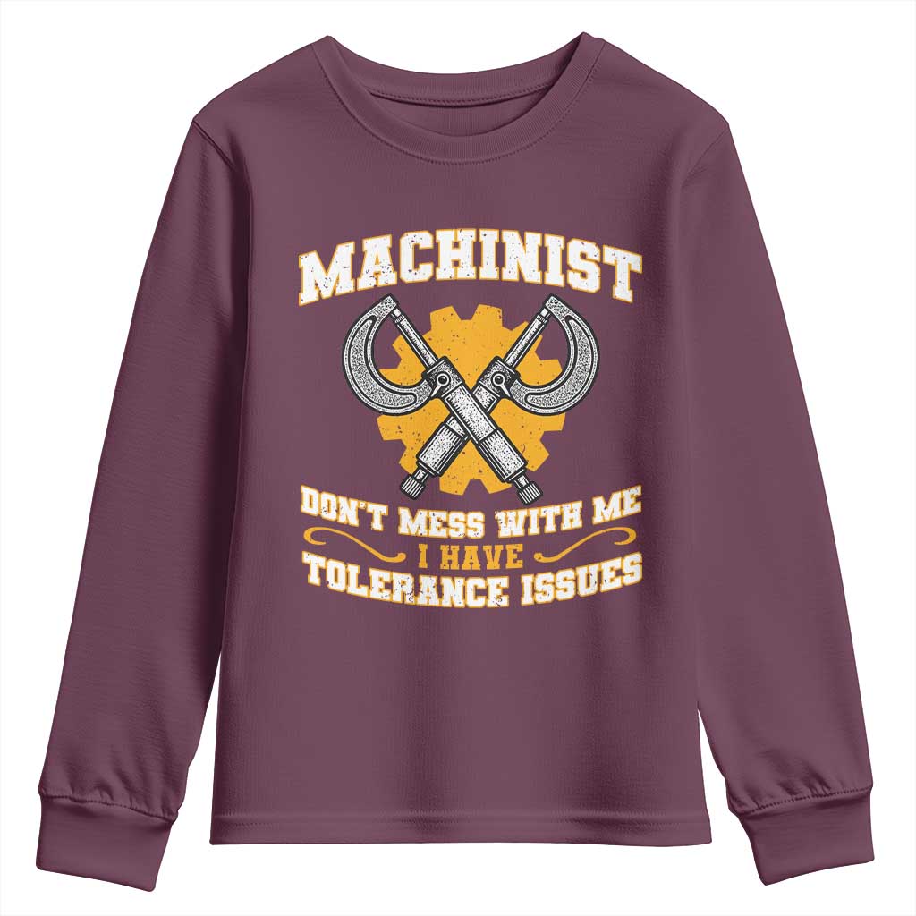Funny Machinist Sarcastic Youth Sweatshirt Do Not Mess With Me I Have Tolerance Issues - Wonder Print Shop