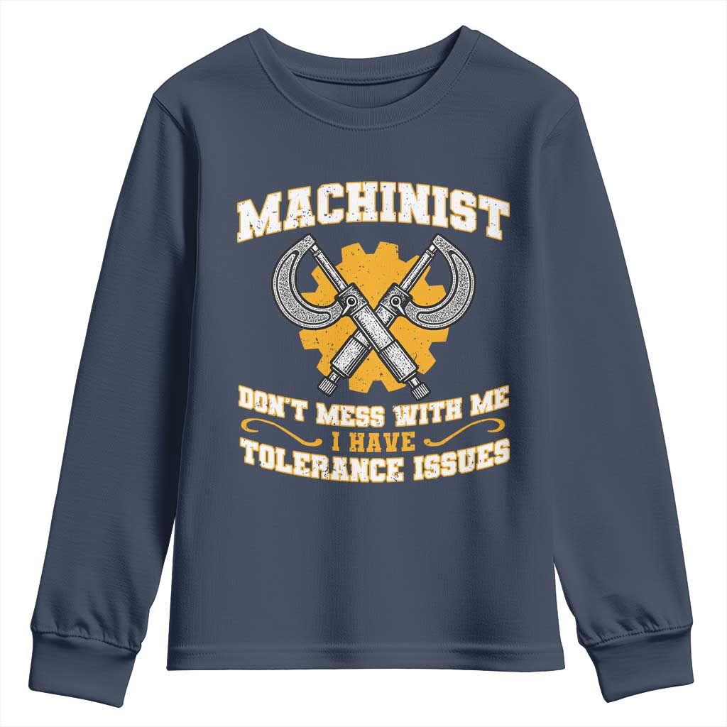 Funny Machinist Sarcastic Youth Sweatshirt Do Not Mess With Me I Have Tolerance Issues - Wonder Print Shop