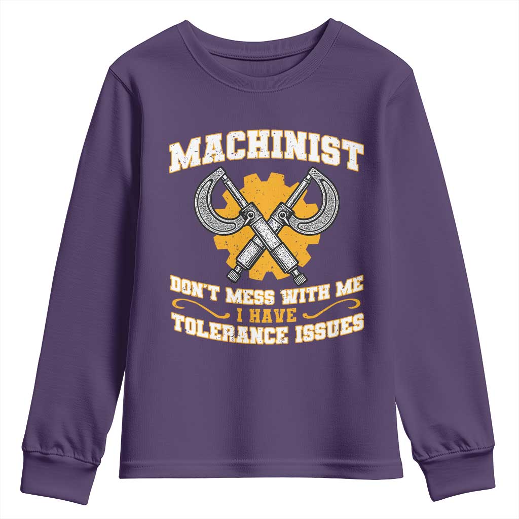 Funny Machinist Sarcastic Youth Sweatshirt Do Not Mess With Me I Have Tolerance Issues - Wonder Print Shop