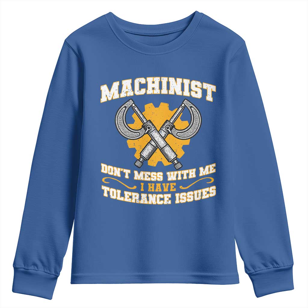 Funny Machinist Sarcastic Youth Sweatshirt Do Not Mess With Me I Have Tolerance Issues - Wonder Print Shop