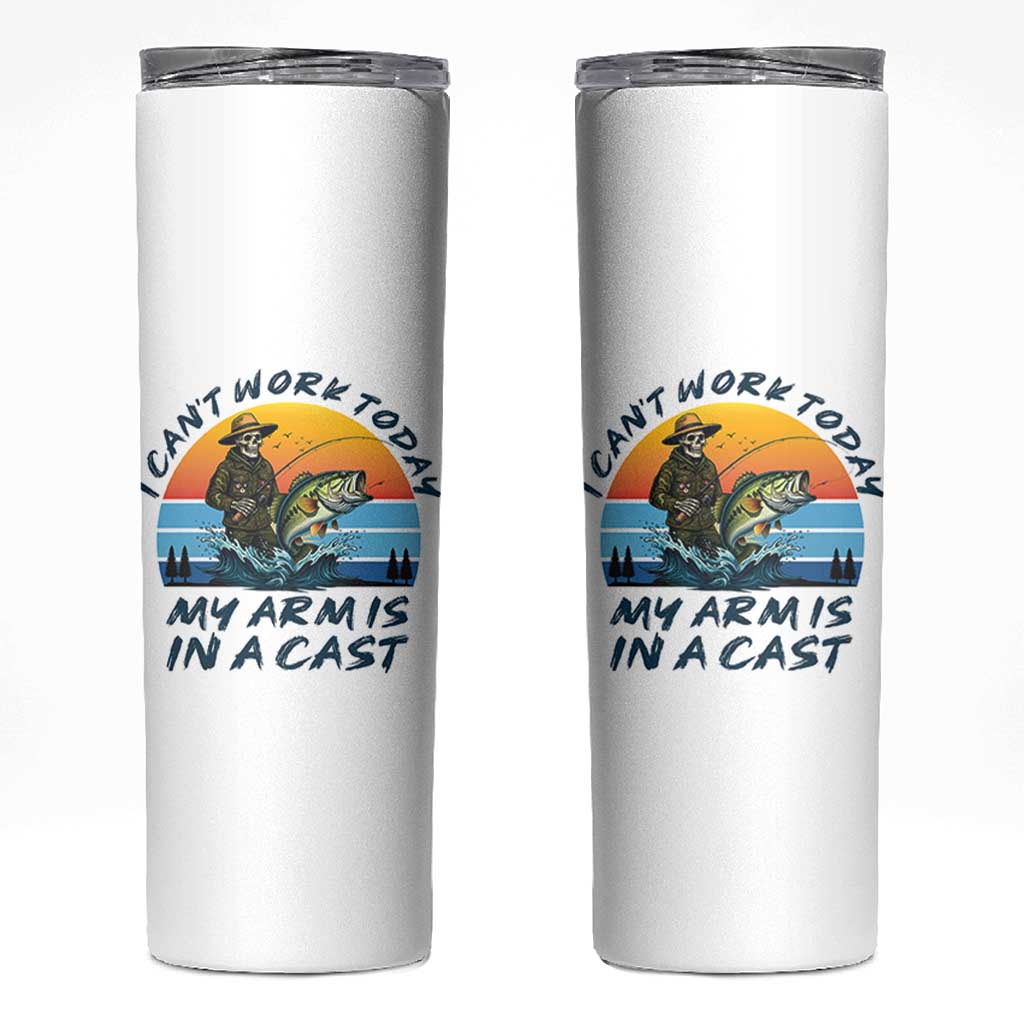 Funny Skeleton Camo Fishing Skinny Tumbler I Can Not Work Today My Arm Is In A Cast - Wonder Print Shop