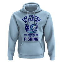 Funny Fisherman Hoodie The Voices In My Head Are Telling Me To Go Fishing - Wonder Print Shop