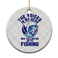 Funny Fisherman Ceramic Ornament The Voices In My Head Are Telling Me To Go Fishing - Wonder Print Shop