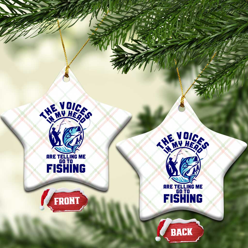 Funny Fisherman Ceramic Ornament The Voices In My Head Are Telling Me To Go Fishing - Wonder Print Shop