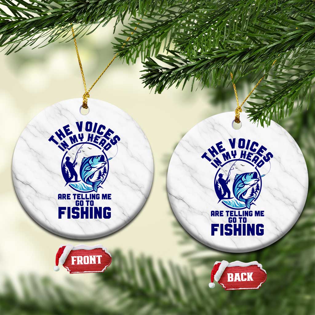 Funny Fisherman Ceramic Ornament The Voices In My Head Are Telling Me To Go Fishing - Wonder Print Shop