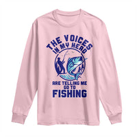 Funny Fisherman Long Sleeve Shirt The Voices In My Head Are Telling Me To Go Fishing - Wonder Print Shop