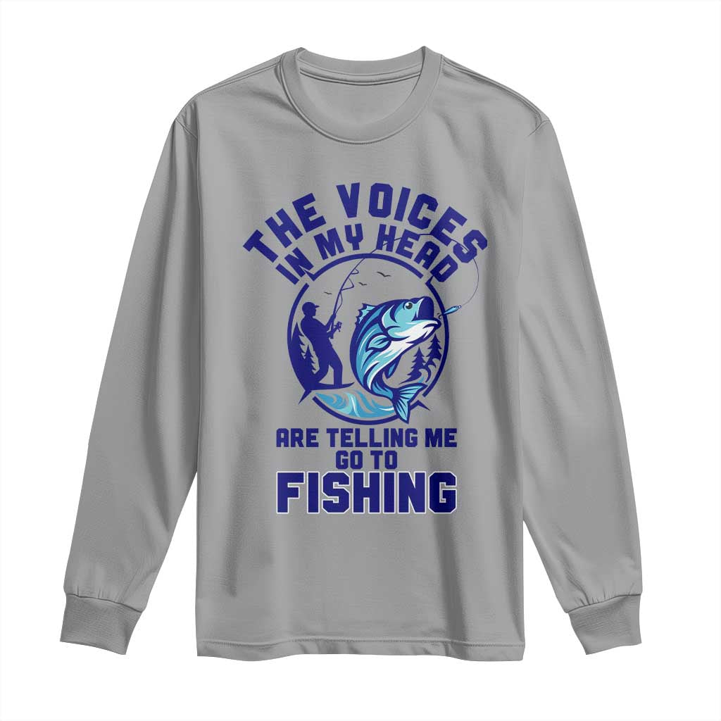 Funny Fisherman Long Sleeve Shirt The Voices In My Head Are Telling Me To Go Fishing - Wonder Print Shop