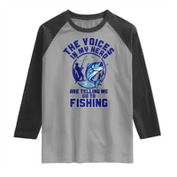 Funny Fisherman Raglan Shirt The Voices In My Head Are Telling Me To Go Fishing - Wonder Print Shop