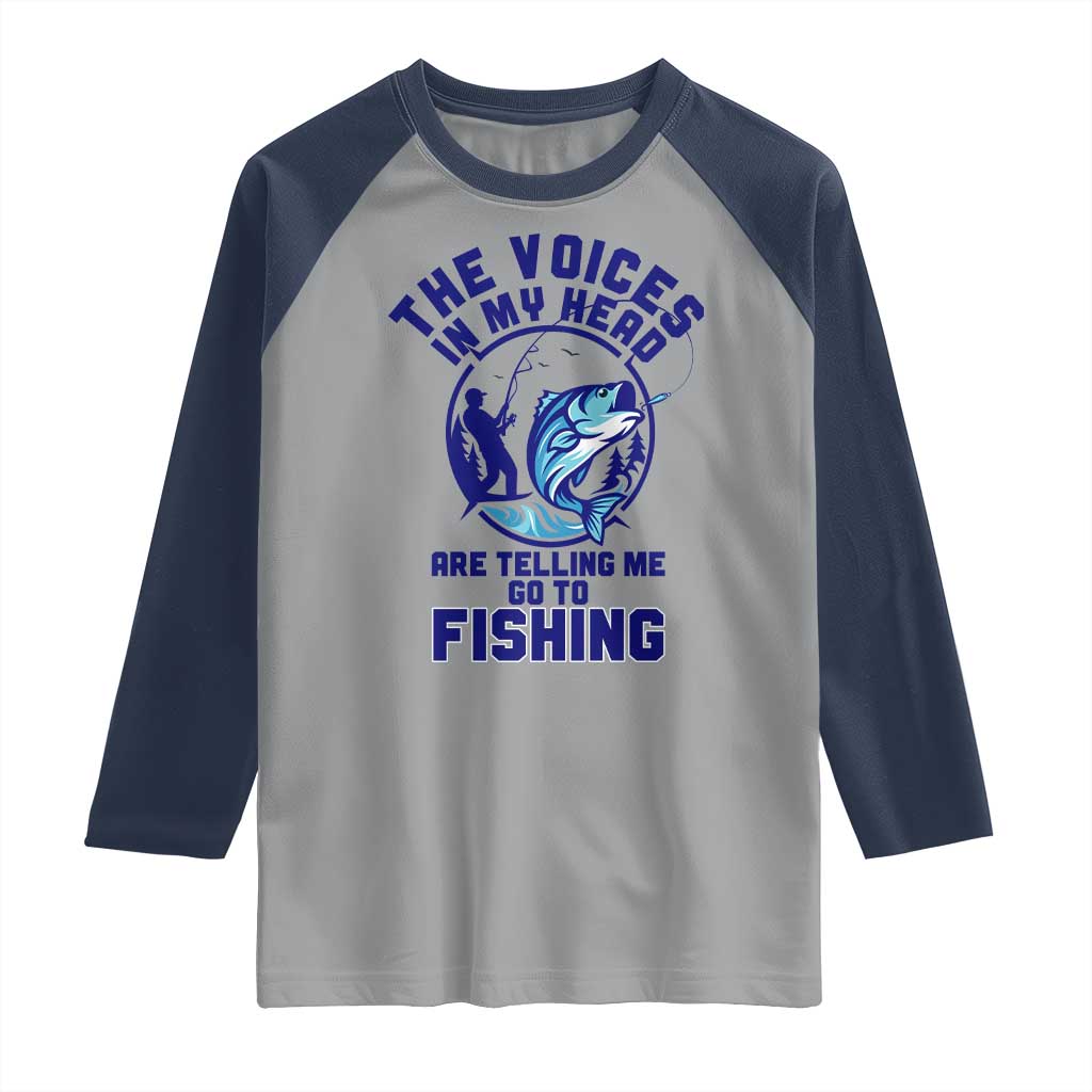 Funny Fisherman Raglan Shirt The Voices In My Head Are Telling Me To Go Fishing - Wonder Print Shop