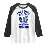 Funny Fisherman Raglan Shirt The Voices In My Head Are Telling Me To Go Fishing - Wonder Print Shop
