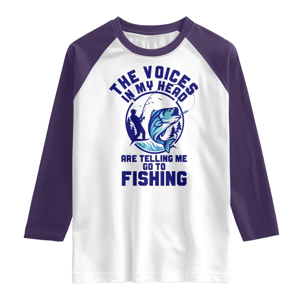 Funny Fisherman Raglan Shirt The Voices In My Head Are Telling Me To Go Fishing - Wonder Print Shop