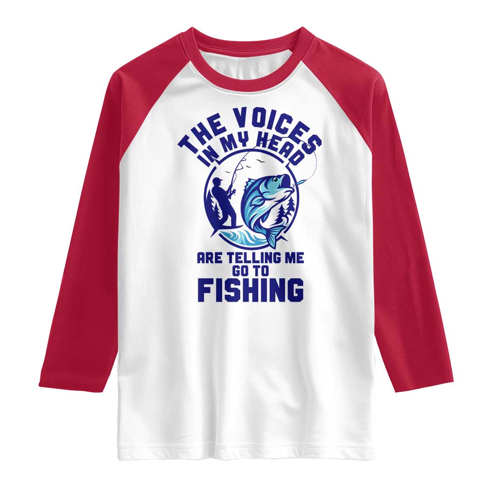 Funny Fisherman Raglan Shirt The Voices In My Head Are Telling Me To Go Fishing - Wonder Print Shop