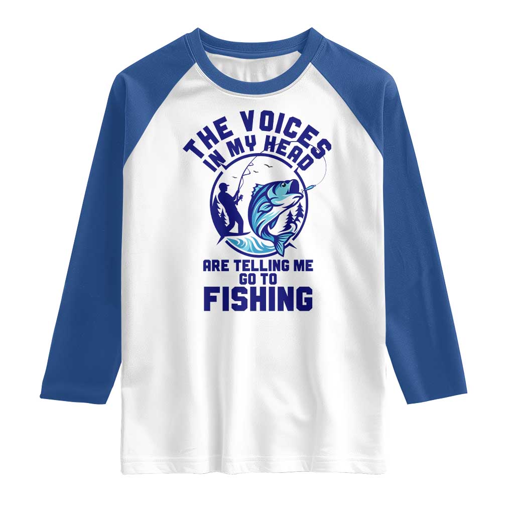 Funny Fisherman Raglan Shirt The Voices In My Head Are Telling Me To Go Fishing - Wonder Print Shop