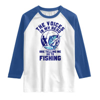 Funny Fisherman Raglan Shirt The Voices In My Head Are Telling Me To Go Fishing - Wonder Print Shop
