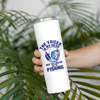 Funny Fisherman Skinny Tumbler The Voices In My Head Are Telling Me To Go Fishing - Wonder Print Shop