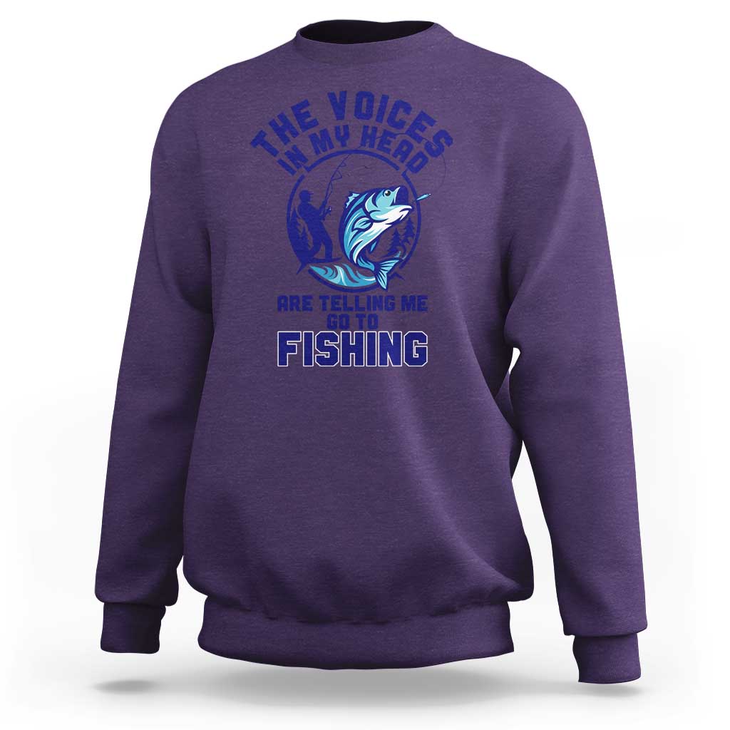 Funny Fisherman Sweatshirt The Voices In My Head Are Telling Me To Go Fishing - Wonder Print Shop