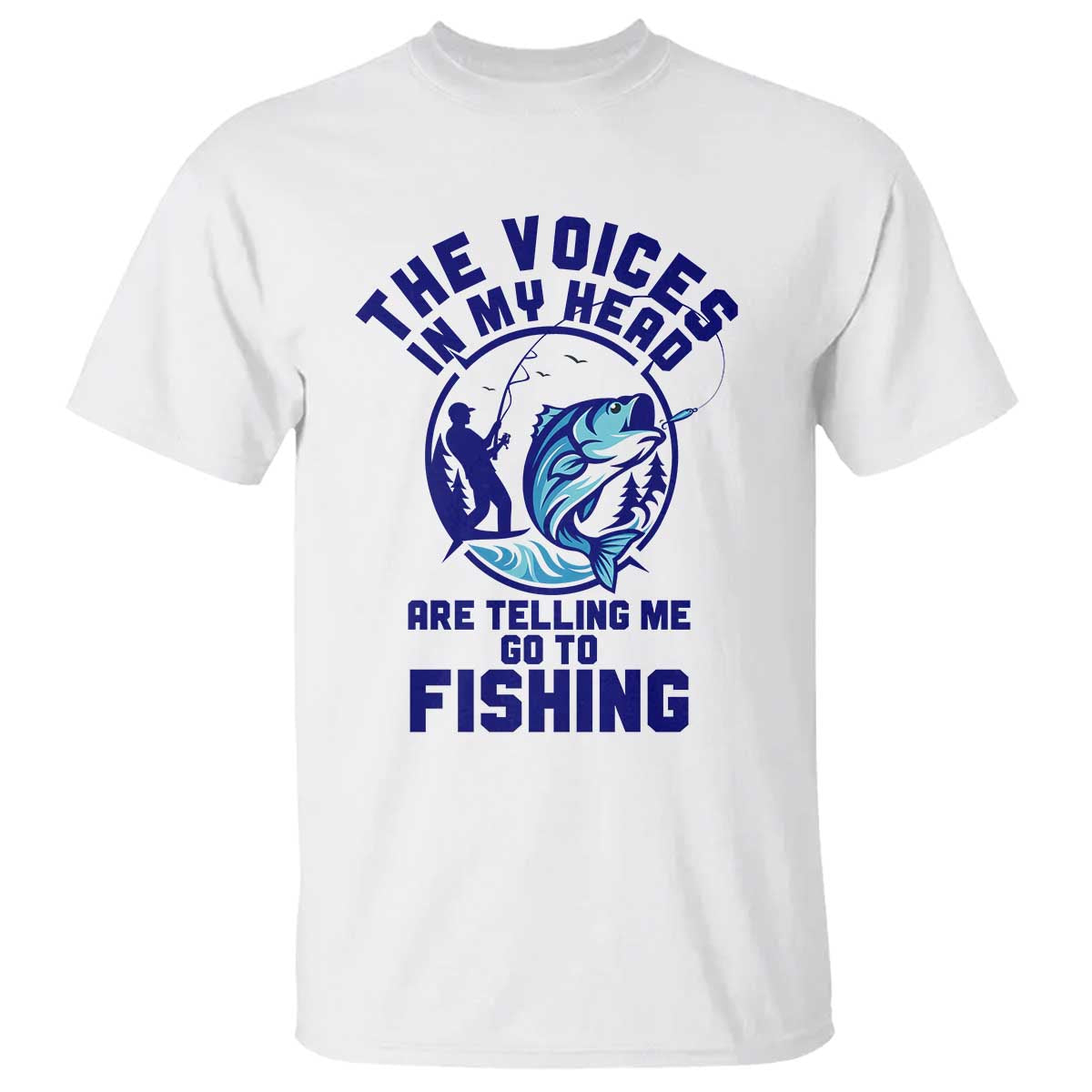 Funny Fisherman T Shirt The Voices In My Head Are Telling Me To Go Fishing - Wonder Print Shop