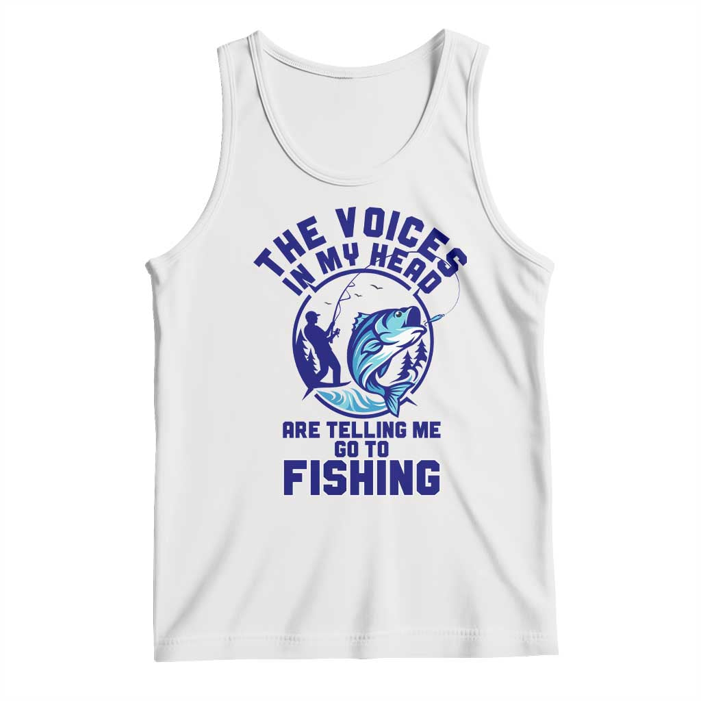 Funny Fisherman Tank Top The Voices In My Head Are Telling Me To Go Fishing - Wonder Print Shop