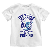 Funny Fisherman Toddler T Shirt The Voices In My Head Are Telling Me To Go Fishing - Wonder Print Shop