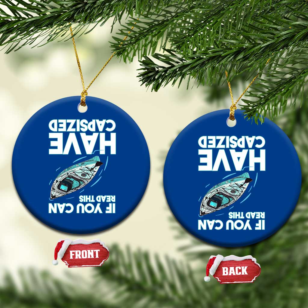If You Can Read This I Have Capsized Ceramic Ornament Funny Boating - Wonder Print Shop
