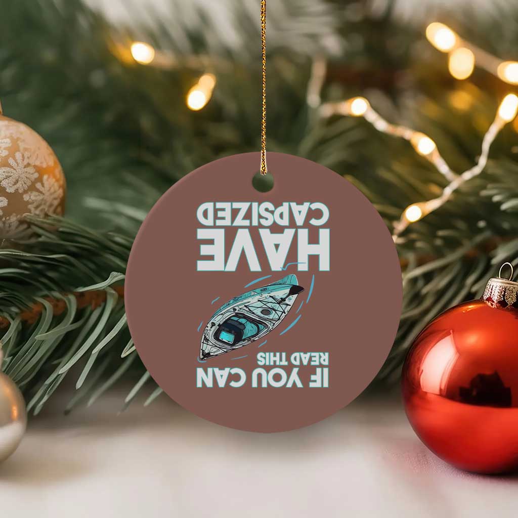 If You Can Read This I Have Capsized Ceramic Ornament Funny Boating - Wonder Print Shop