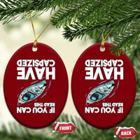 If You Can Read This I Have Capsized Ceramic Ornament Funny Boating - Wonder Print Shop