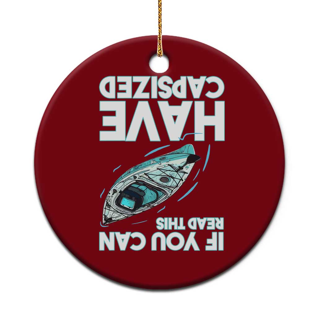 If You Can Read This I Have Capsized Ceramic Ornament Funny Boating - Wonder Print Shop